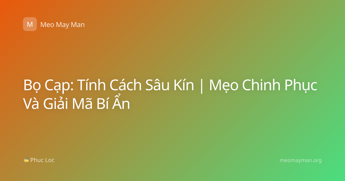 Bọ Cạp: Tính Cách Sâu Kín | Mẹo Chinh Phục Và Giải Mã Bí Ẩn
