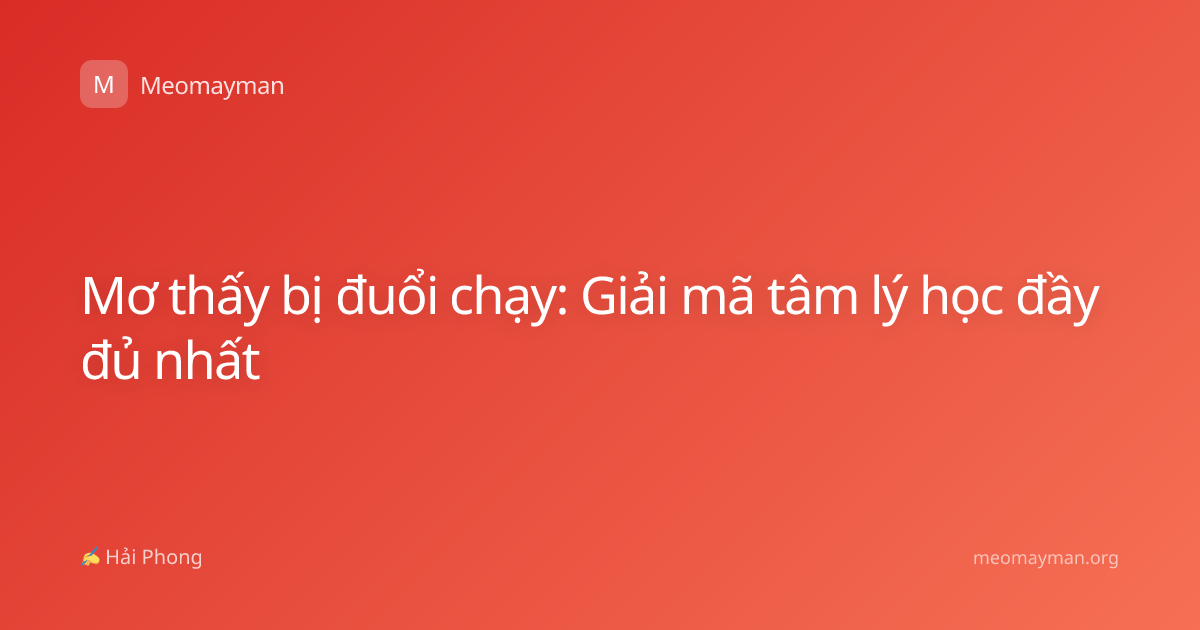 Mơ thấy bị đuổi chạy: Giải mã tâm lý học đầy đủ nhất