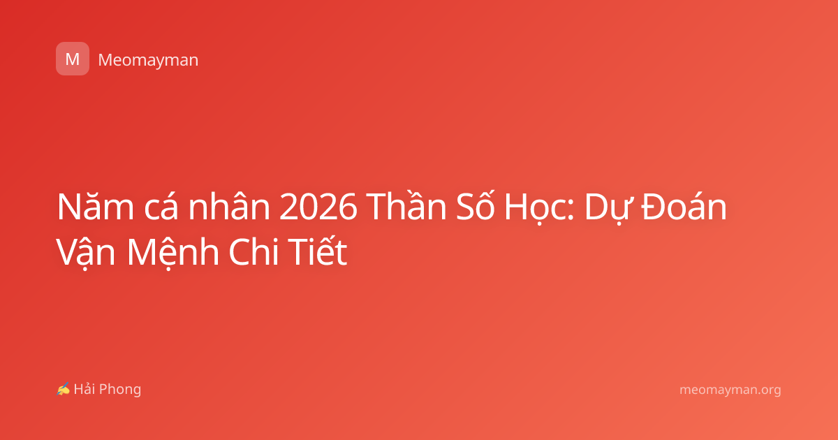 Năm cá nhân 2026 Thần Số Học: Dự Đoán Vận Mệnh Chi Tiết