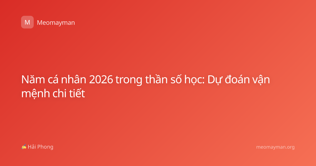 Năm cá nhân 2026 trong thần số học: Dự đoán vận mệnh chi tiết