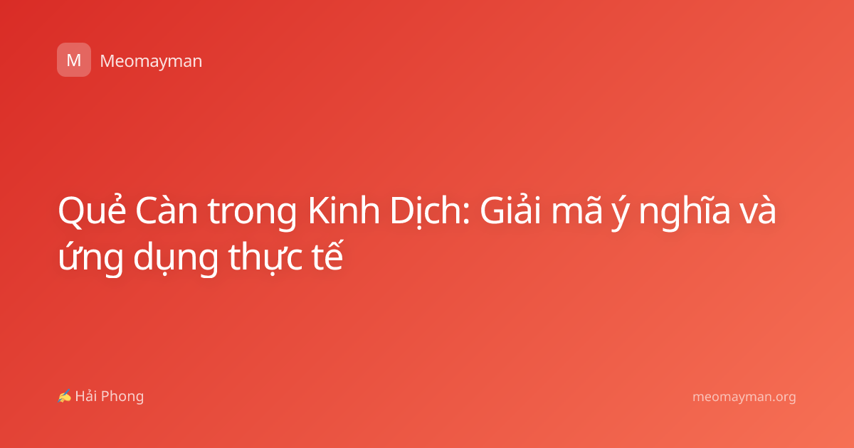 Quẻ Càn trong Kinh Dịch: Giải mã ý nghĩa và ứng dụng thực tế